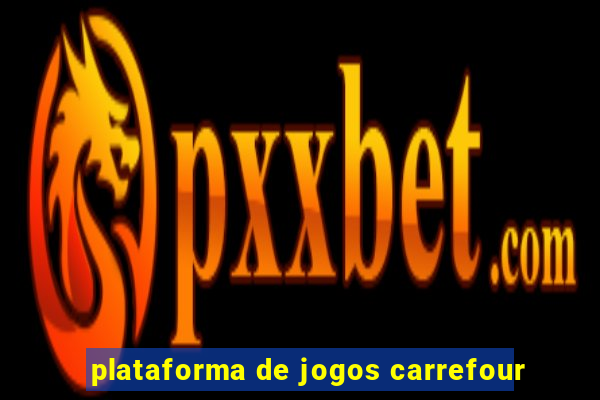 plataforma de jogos carrefour